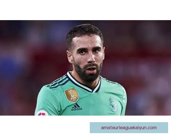 卡瓦哈尔展现边后卫风格，状态持续提升为球队后防增添保障